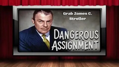 Dangerous Assignment - Old Time Radio Shows - Grab James C. Stroller