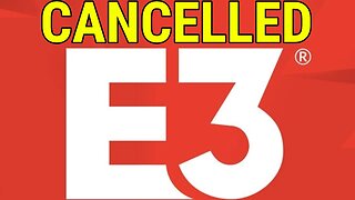 E3 2023 Has Been CANCELLED - What Happens Now?