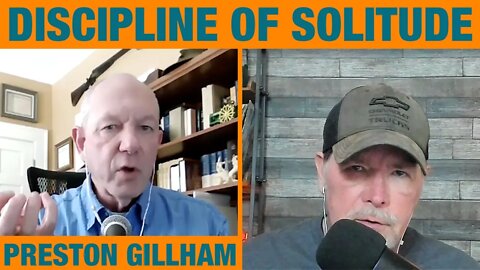 Discipline of Solitude | Preston Gillham
