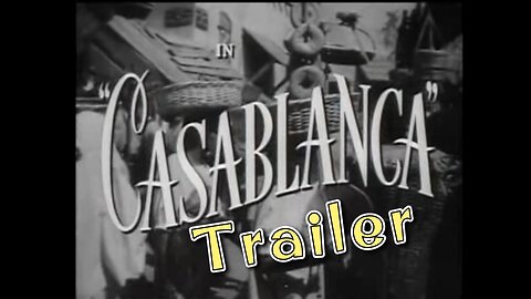 Casablanca Trailer