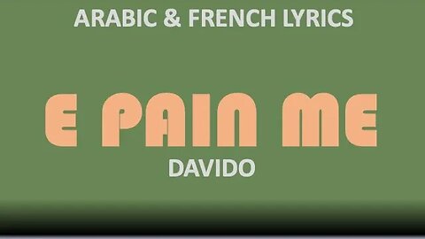 E PAIN ME - Davido (Arabic & French lyrics)