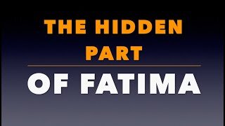 The Hidden Part of Fatima