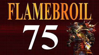 Flamebroil 75 | Season 1 Finale | World of Warcraft (let's play)