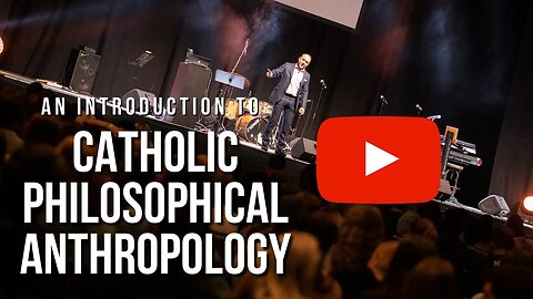 An Introduction To Catholic Philosophical Anthropology