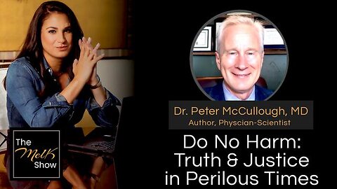 MEL K & DR. PETER MCCULLOUGH, MD | DO NO HARM: TRUTH & JUSTICE IN PERILOUS TIMES