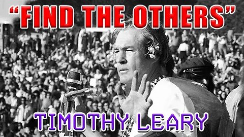 Timothy Leary - Find the Others