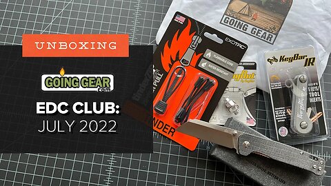 Gear You'll ACTUALLY Use - Unboxing Going Gear's EDC Club Box - July 2022 (+GIVEAWAY)