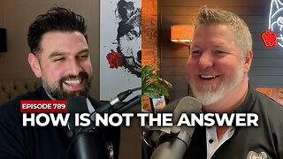 How Is Not The Answer | The Powerful Man Show | Episode #789 - Men's Coaching