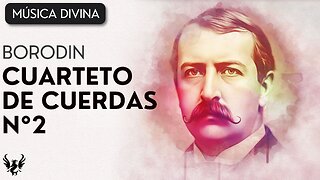 💥 Alexander Borodin ❯ Cuarteto de Cuerdas No. 2 🎶