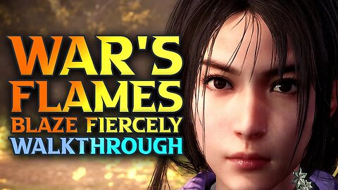 War's Flames Blaze Fiercely - Wo Long: Fallen Dynasty Walkthrough