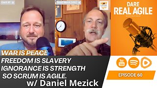 War is peace, Freedom is Slavery, Ignorance is Strength so Scrum is Agile w/ Daniel Mezick