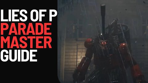 Lies Of P Guide How to beat Parade master