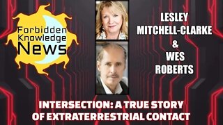 Intersection - A True Story of Extraterrestrial Contact w/ Lesley Mitchell Clarke & Wes Roberts