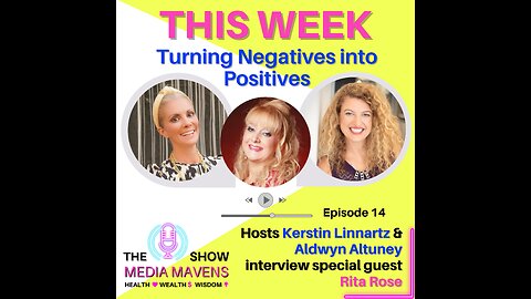 The Media Mavens Show Episode 14 - Turning Negatives into Positives