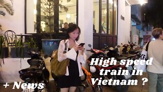 High Speed Railroad PURPOSED ! Takes 20 YEARS!! to Complete?! PLUS Other NEWS Saigon (HCMC) Vietnam