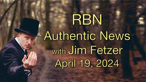 RBN Authentic News (19 April 2024)