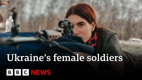 Ukraine's female front line soldiers facing a disinformation war - BBC News