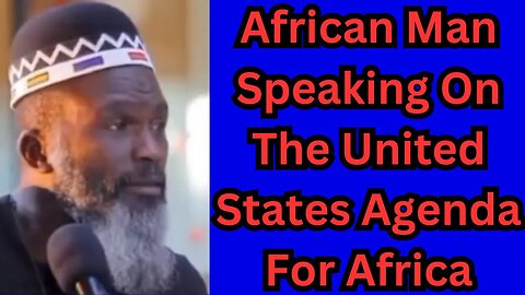 |NEWS| African Man Speaking On The United States Agenda For Africa