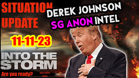 Situation Update 11/11/23 ~ Trump Return - Q Post - White Hats Intel ~ Derek Johnson Decode. SGAnon