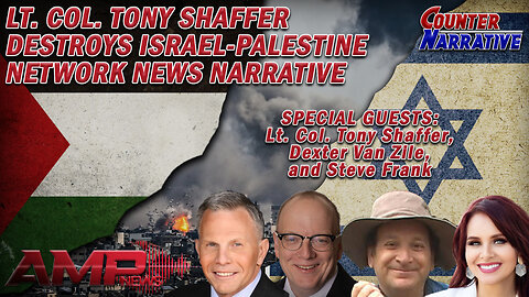 Lt Col Tony Shaffer Destroys Israel-Palestine Network News Narrative | Counter Narrative Ep. 131