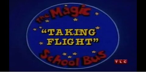 TLC Channel August 2, 2007 The Magic School Bus S2 Ep 9 Taking Flight