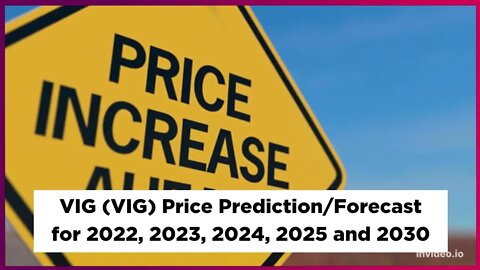 VIG Price Prediction 2022, 2025, 2030 VIG Price Forecast Cryptocurrency Price Prediction