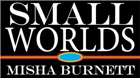 Small Worlds: Live with Misha Burnett
