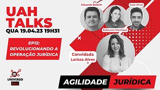 #UAHTALKs #AgilidadeJurídica E12 Rev olucionando a Operação Jurídica