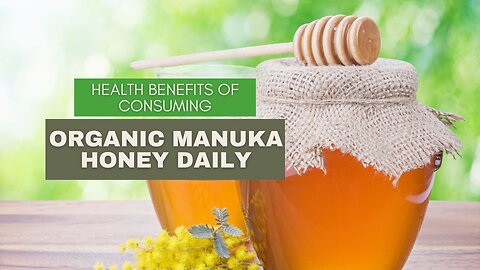 Health Benefits of Consuming Organic Manuka Honey Daily
