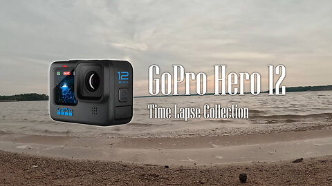 GoProHero 12 Time Lapse Collection