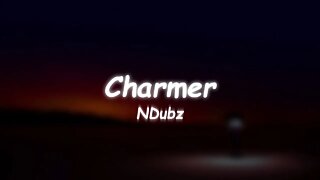 NDubz - Charmer (Lyrics) 🎵