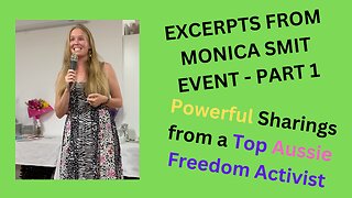 POWERFUL SHARINGS FROM TOP AUSSIE FREEDOM ACTIVIST - EXCERPTS FROM MONICA SMIIT - PART 1