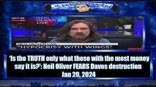 ‘Is the TRUTH only what those with the most money say it is' Neil Oliver FEARS Davos destruction