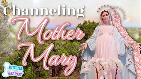 Psychic Channeling Mother Mary