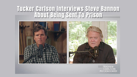 Tucker Carlson Interviews Steve Bannon About Being Sent To Prison