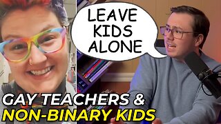 Gay Teachers & Non-Binary Children - Society is Screwed #28