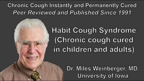 Habit Cough Syndrome (Chronic cough cured in children and adults) – Dr. Miles Weinberger, MD.