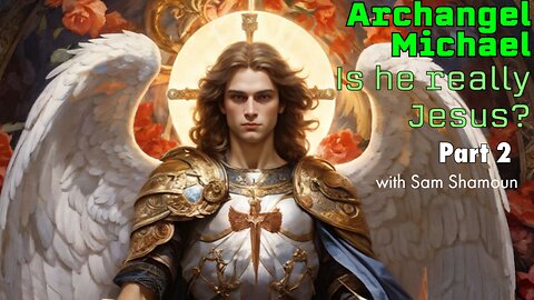 Archangel Michael: Is he really Jesus? Part 2