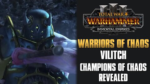 Warriors of Chaos - Vilitch the Curseling Reveal Trailer + Reaction/Opinion - Total War: Warhammer 3