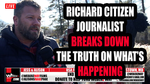 RICHARD CITIZEN JOURNALIST BREAKS DOWN THE TRUTH ON WHAT’S HAPPENING