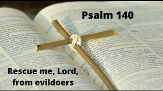 PSALMS 140 | CRYING OUT TO GOD IN TIMES OF TROUBLE