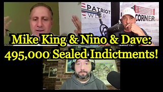 Mike King & Dave & Nino - 495000 Sealed Indictments!