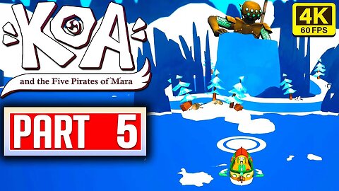 KOA AND THE FIVE PIRATES OF MARA - Great Iceberg Walkthrough PART 5 FULL GAME No Commentary [4K]
