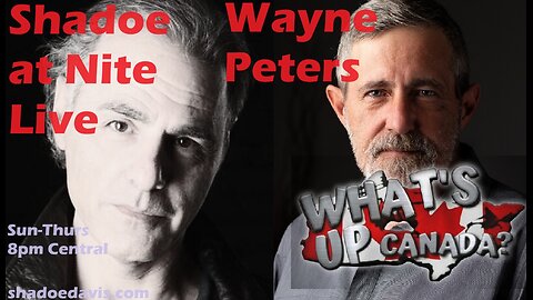 July 10th/2024- Wayne Peters of What's Up Canada,