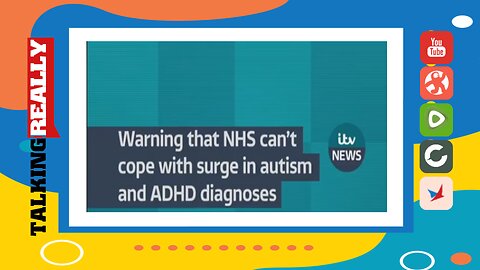 NHS cannot cope with number ADHD / AUTISM cases | Talking Really Channel