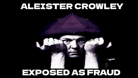 Aleister Crowley Exposed As Fraud Magick and the New Aeon