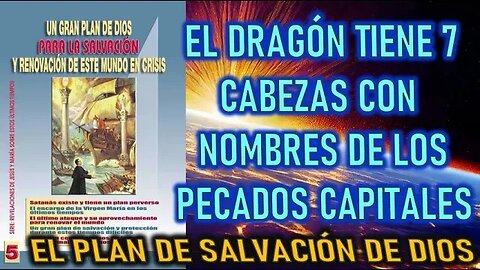EL DRAGÓN TIENE 7 CABEZA CON NOMBRES DE PECADOS CAPITALES - EL PLAN DE DIOS PARA LA SALVACIÓN