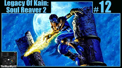 Legacy Of Kain: Soul Reaver 2 Playthrough | Part 12