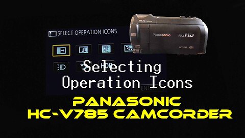 Selecting Operation Icons-Panasonic HC-V785 Camcorder