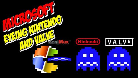 Microsoft Eyeing Nintendo And Valve: Are They Biting Off More Than They Can Chew?